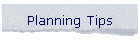 Planning Tips
