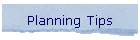 Planning Tips